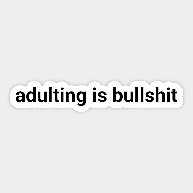 adulting is bullshit quote Sticker by paigaam